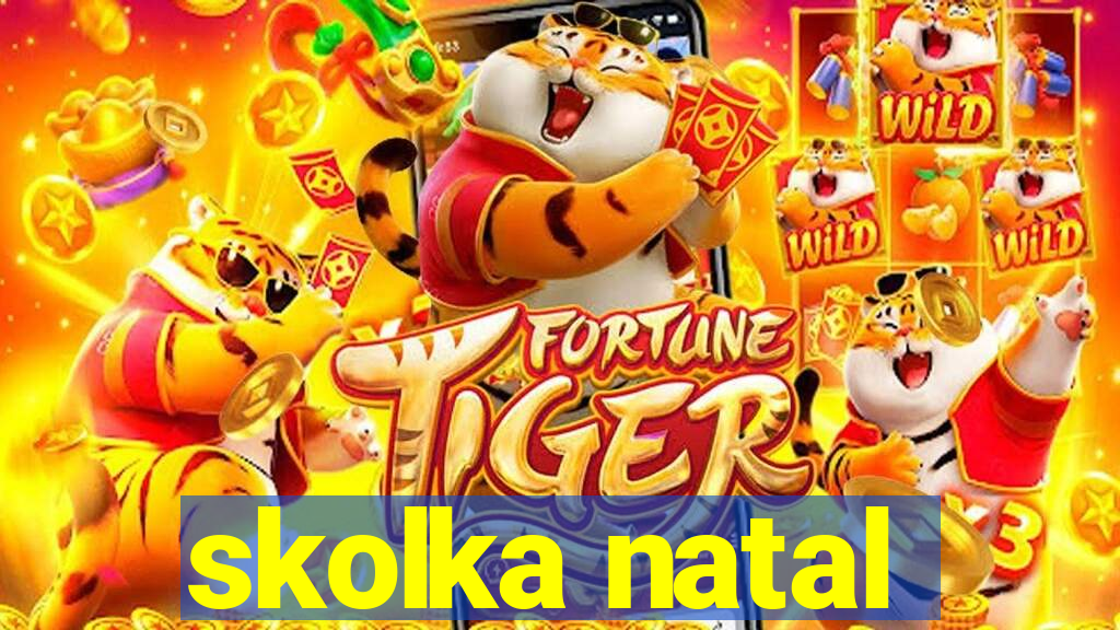 skolka natal